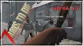 ★ 7 Days to Die alpha 17 solo; Brutal, different game. Alpha 17 requires a different approach!