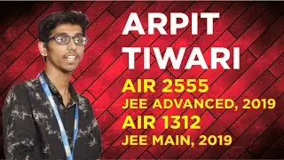 Arpit Tiwari, AIR- 2555, JEE Advanced, 2019 | Radiance