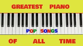 Greatest Piano Pop Songs of All Time #1