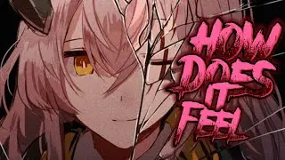 nightcore - How does it feel? 《 lyrics 》