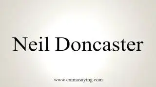 How to Pronounce Neil Doncaster