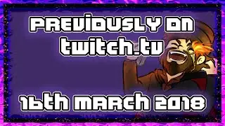 Previously on Twitch - 16th March 2018 - WARTILE