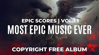 MOST EPIC MUSIC EVER 🎵​ Epic Scores | Vol. 1 | Copyright Free Album