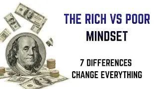 The Rich vs. Poor Money Mindset - 7 Differences That Change Everything