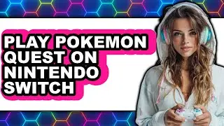 How to Play Pok&eacute;mon Quest on Nintendo Switch 2025 - Easy Guide