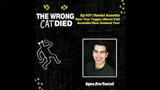 Ep107 - Daniel Assetta, Rum Tum Tugger (Street Cat) on Australia/New Zealand Tour