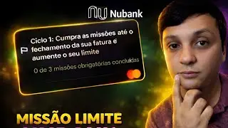 NUBANK ME LIBEROU ESSA MISS&Atilde;O, ESTOU NO CICLO 1, CONFIRA TODOS OS DETALHES, MEU LIMITE J&Aacute; AUMENTOU.
