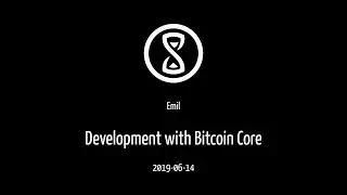 Talk: Development with Bitcoin Core (Emil)