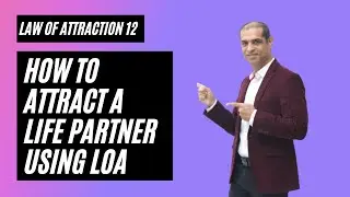 Law Of Attraction 12. How to Attract A Life Partner using LOA - Mitesh Khatri