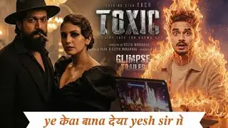 #video | KGF Yash Ne Machaya Tohfa 🔥 | TOXIC Glimpse Trailer Breakdown / @Editor_jatav 