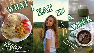 What I Eat in a Week // Vegan  // Non-restrictive // Fun (6 days)