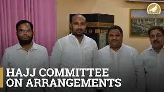 TS Haj committee Chairman assures all amenities to Hajjis