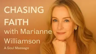 🎙️ Chasing Faith with Marianne Williamson:  A Soul Massage at Midlife