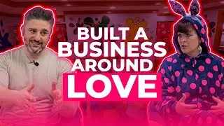 The Business of Loving Kids: Built with Love, Run Like a Boss!