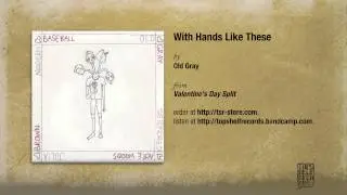 Old Gray - With Hands Like These