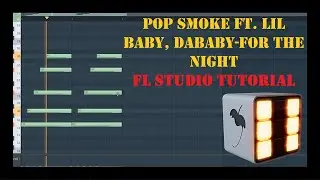 Pop smoke ft. Lil Baby, Dababy - For The Night Fl Studio Tutorial