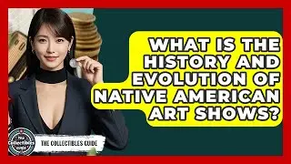 What Is The History And Evolution Of Native American Art Shows? - The Collectibles Guide