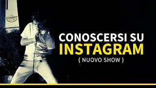 LUCA RAVENNA. CONOSCERSI SU INSTAGRAM, STARE IN PRIMA FILA- Stand Up Improv (Nuovo Show)