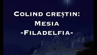 Colind crestin : Mesia - Filadelfia-