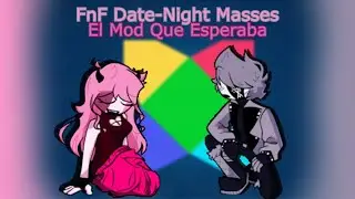 FnF Date-Night Masses: El Mod Que Esperaba [FRIDAY NIGHT FUNKIN]
