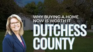 Why Buying a Home Now Is Worth It| Dutchess County Real Estate