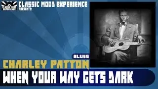 Charley Patton - When Your Way Gets Dark (1929)