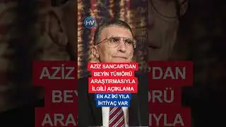 Aziz Sancar&rsquo;dan beyin t&uuml;m&ouml;r&uuml; araştırmasıyla ilgili a&ccedil;ıklama: En az iki yıla ihtiya&ccedil; var.