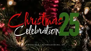 CHRISTMAS CELEBRATION 2025 | GWC CGHURCH