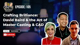 EP 105_Crafting Brilliance: David Baird & the Art of Master Casting & CAD | Pearls of Wisdom