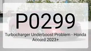 DTC P0299: Turbocharger Underboost Problem - Honda Accord 2023+