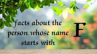 Surprising facts about the person whose name starts with Letter 'F