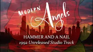 Modern Angels - Hammer And A Nail [1992 Unreleased Track]