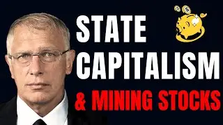 State Capitalism & Mining Stocks