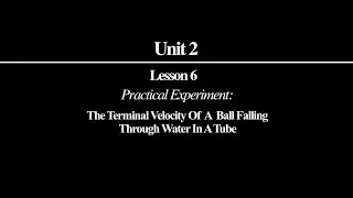 THE TERMINAL VELOCITY OF A BALL FALLING THROUGH WATER IN A TUBE