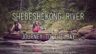 Shebeshekong River: Journey to the Bay