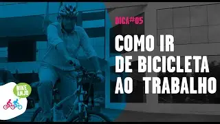 Dica 5 - Como ir de bicicleta ao trabalho