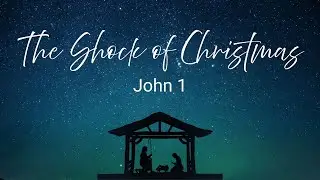 The Shock of Christmas - Pastor Larry Nelson - 2025-12-24