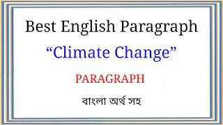 Climate Change Paragraph Class 6 7 8 | Climate Change Paragraph With Bangla Meaning