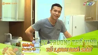 Diễn viên Trương Thế Vinh suýt ngất xỉu vì ăn kiêng | Bật Mí Tủ Lạnh Nhà Sao | KVNS