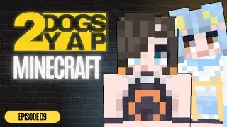 Minecraft | 2DogsYAP Episode 9