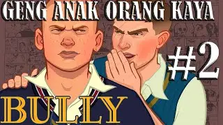 Bully Scolarship Edition Indonesia - Gameplay PC - Part 2: Geng Anak Orang Kaya