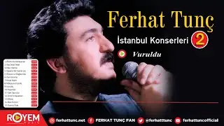 Ferhat Tun&ccedil; - Vuruldu