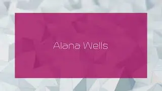 Alana Wells - appearance