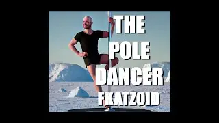 Fkatzoid - The Pole Dancer