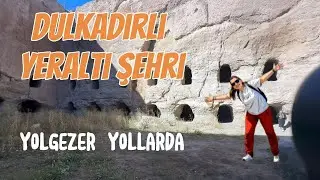 Yerin Altına yapılmış bir şehir DULKADİRLİ YERALTI ŞEHRİ - SEHER MERİÇ