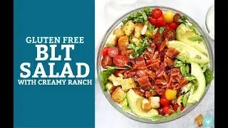BLT Salad with Creamy Ranch (Gluten Free & Dairy Free!)
