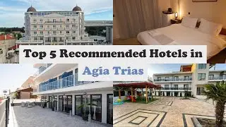 Top 5 Recommended Hotels In Agia Trias | Best Hotels In Agia Trias