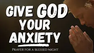 Night Prayer: Hand All Anxiety to God & Fall Asleep in Peace | Night Prayer