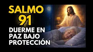 Salmo 91 para Dormir en Paz — Oración de Protección Contra el Peligro 🙏
