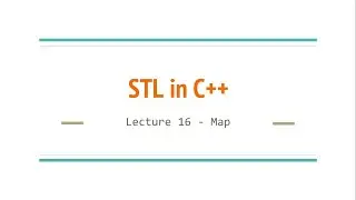 Lecture 16 - map | STL in C++